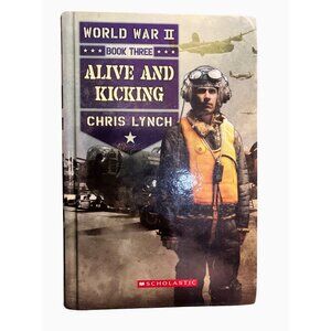 World War II Book Three Alive And Kicking By Chris Lynch Hardcover